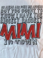 Go Ahead Push Me Around - But You Ought to Know I Have the Biggest Baddest Mimi in Town t-shirt
