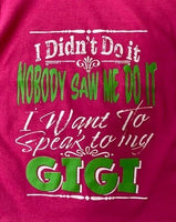 I DIDN'T DO IT - NOBODY SAW ME DO IT - I WANT TO SPEAK TO MY GIGI
