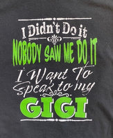 I DIDN'T DO IT - NOBODY SAW ME DO IT - I WANT TO SPEAK TO MY GIGI