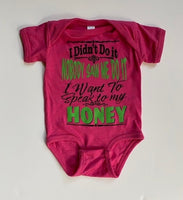 I DIDN'T DO IT - NOBODY SAW ME DO IT - I NEED TO SPEAK TO MY HONEY SHIRT