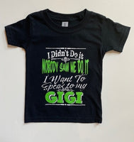 I DIDN'T DO IT - NOBODY SAW ME DO IT - I WANT TO SPEAK TO MY GIGI