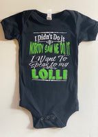 I DIDN'T DO IT - NOBODY SAW ME DO IT - I NEED TO SPEAK TO MY LOLLI
