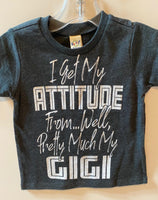 I GET MY ATTITUDE FROM ... WELL PRETTY MUCH MY GIGI