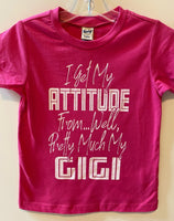 I GET MY ATTITUDE FROM ... WELL PRETTY MUCH MY GIGI