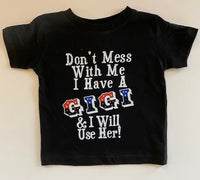 DON'T MESS WITH ME I HAVE A GIGI AND I WILL USE HER