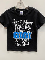 Don't Mess with Me I Have A Gigi and I Will Use Her t-shirt