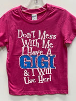 Don't Mess with Me I Have A Gigi and I Will Use Her t-shirt