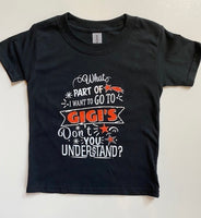 WHAT PART OF I WANT TO GO TO GIGI'S DON'T YOU UNDERSTAND