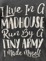 I LIVE IN MAD HOUSE RUN BY A TINY ARMY I MADE MYSELF