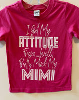 I GET MY ATTITUDE FROM ... WELL PRETTY MUCH MY MIMI