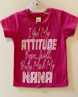 I GET MY ATTITUDE FROM ... WELL PRETTY MUCH MY NANA