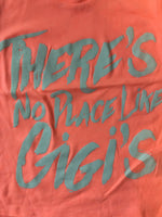 There's No Place Like Gigi's t-shirt