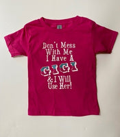 DON'T MESS WITH ME I HAVE A GIGI AND I WILL USE HER