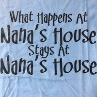 What Happens at Nanas House t-shirt