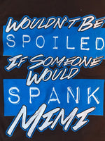 Wouldn't Be Spoiled Mimi t-shirt