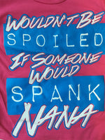 Wouldn't Be Spoiled Nana t-shirt