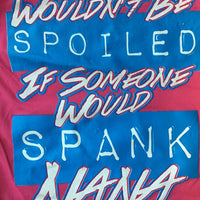 Wouldn't Be Spoiled Nana t-shirt