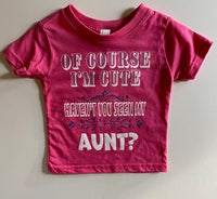 OF COURSE I'M CUTE - HAVEN'T YOU SEEN MY AUNT