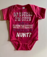 OF COURSE I'M CUTE - HAVEN'T YOU SEEN MY AUNT