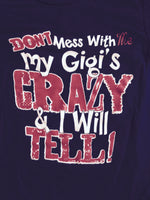 Don't Mess With Me My Gigi's Crazy and I Will Tell T-Shirt