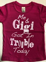 ME AND GIGI GOT IN TROUBLE TODAY SHIRT