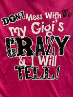 Don't Mess With Me My Gigi's Crazy and I Will Tell T-Shirt