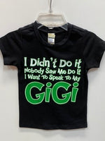 I Didn't Do It - Nobody Saw Me Do It - I Want to Speak to My Gigi t-shirt
