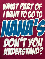 What Part of I Want to Go to Nana's Don't You Understand
