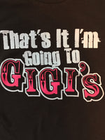 That's It I'm Going to Gigis