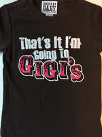 That's It I'm Going to Gigis