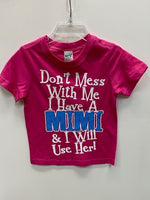 Don't Mess with Me I Have A Mimi and I Will Use Her t-shirt