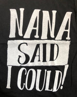 Nana Said I Could Shirt
