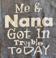 ME AND NANA GOT IN TROUBLE TODAY

