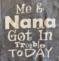 ME AND NANA GOT IN TROUBLE TODAY