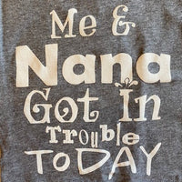 ME AND NANA GOT IN TROUBLE TODAY