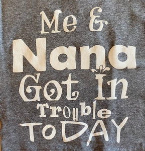 ME AND NANA GOT IN TROUBLE TODAY