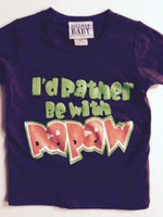 I'D RATHER BE WITH PAPAW