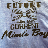 FUTURE LADIES MAN - CURRENT MIMI'S BOY