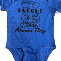 FUTURE LADIES MAN - CURRENT NANA'S BOY