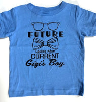 FUTURE LADIES MAN - CURRENT GIGI'S BOY
