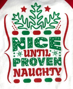 NICE UNTIL PROVEN NAUGHTY SHIRT