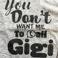 YOU DON'T WANT ME TO CALL GIGI