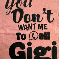 YOU DON'T WANT ME TO CALL GIGI