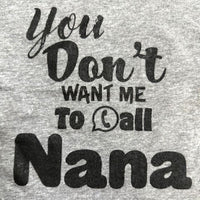 YOU DON’T WANT ME TO CALL NANA