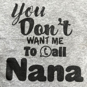 YOU DON’T WANT ME TO CALL NANA
