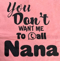 YOU DON’T WANT ME TO CALL NANA

