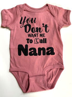 YOU DON’T WANT ME TO CALL NANA
