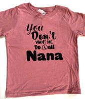 YOU DON’T WANT ME TO CALL NANA
