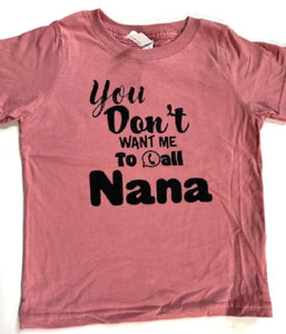 YOU DON’T WANT ME TO CALL NANA