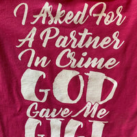 I ASK FOR A PARTNER IN CRIME AND GOD GAVE ME GIGI